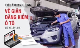 Lưu ý quan trọng về giãn đăng kiểm ô tô từ ngày 3/6