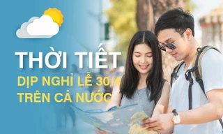 Dự báo mới nhất về thời tiết dịp nghỉ lễ 30/4