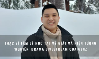 Thạc sĩ tâm lý học tại Mỹ giải mã cơn sốt 'nghiện' drama trên livestream của Gen Z
