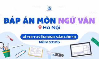 Đáp án chi tiết môn Ngữ Văn thi vào lớp 10 Hà Nội năm 2025