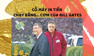 Cỗ máy in tiền chạy bằng cơm của Bill Gates