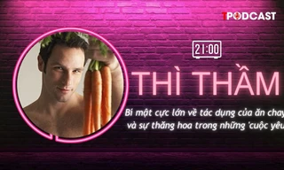 THÌ THẦM: Bí mật cực lớn về tác dụng của ăn chay và sự thăng hoa trong những 'cuộc yêu'
