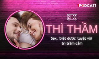 THÌ THẦM: Nhiều năm trầm cảm, bác sĩ chỉ định phải sex và kết quả bất ngờ