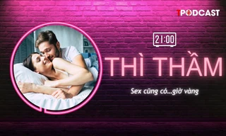 THÌ THẦM: 'Chuyện ấy' cũng có… giờ vàng