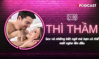 THÌ THẦM: 'Chuyện ấy' và những bất ngờ mà bạn có thể mới nghe lần đầu