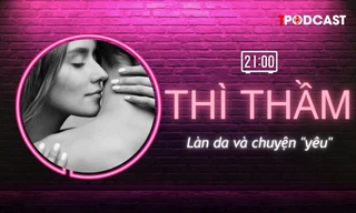 THÌ THẦM: Làn da tham gia vào chuyện 'yêu' như thế nào?