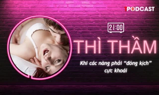 THÌ THẦM: Để chàng hài lòng, nàng vờ cực khoái, có nên?