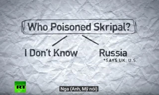 Báo Nga làm video châm biếm ‘lý lẽ’ của Anh trong vụ Skripal