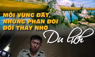 Mỗi vùng đất, nhưng phận đời thay đổi nhờ du lịch