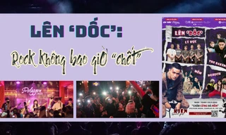 Lên 'Dốc': Rock không bao giờ 'chết'