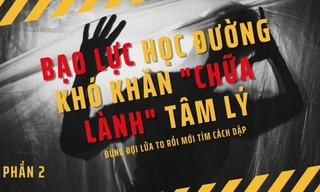 Bạo lực học đường (Phần 2): Tháo gỡ ‘nút thắt’ tâm lý cho nạn nhân là việc không dễ dàng