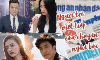 Những người trẻ viết tiếp câu chuyện nghề Báo