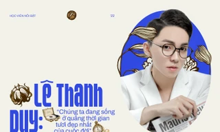 Lê Thanh Duy: 'Chúng ta đang sống ở quãng thời gian tươi đẹp nhất của cuộc đời'