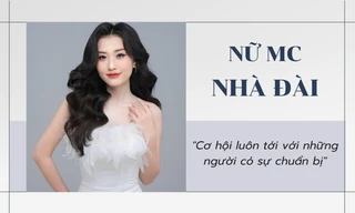 MC - PTV Đài Phát Thanh & Truyền hình Hà Nội: 'Cơ hội luôn tới với những người có sự chuẩn bị'