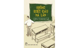 Không biết đâu mà lần, truyện dài của Văn Thành Lê, NXB Trẻ 2014