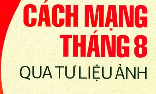 Cách mạng tháng Tám qua tư liệu ảnh