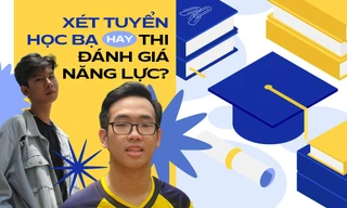 Chọn đầu vào Đại học cho các thí sinh đợt 2: Xét tuyển học bạ hay thi đánh giá năng lực?