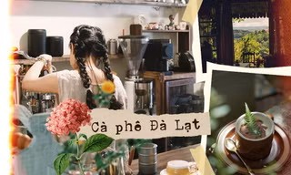 Cà phê Đà Lạt và những chuyện kể: Mùa Đông gạt đi nỗi buồn, mùa Hè đi tìm chiếc cốc mẻ
