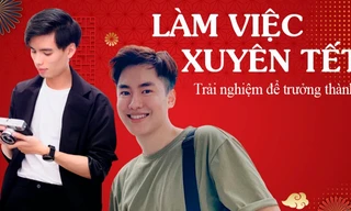 Bạn trẻ làm việc xuyên Tết: Trải nghiệm để trưởng thành