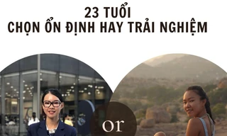 Tâm sự của cô gái Gen Z: 23 tuổi, chọn ổn định hay trải nghiệm? 