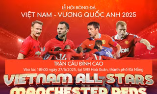 Dàn sao huyền thoại MU sẽ có mặt trên sân vận động Hòa Xuân
