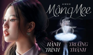 MỘNGMEE: Hành trình trưởng thành của "công chúa" AMEE sau 4 năm "ngủ đông"