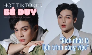 TikToker Bé Duy: Trong ngành này mà chỉ thấy toàn tiêu cực thì sẽ không trụ nổi