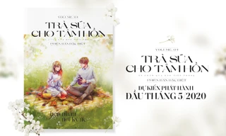 Trà Sữa Cho Tâm Hồn trở lại, “upsize” thêm “topping” tặng bạn!