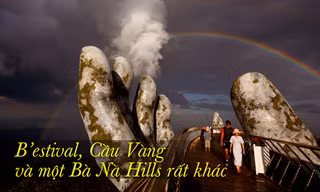 B'estival, Cầu Vàng và một Bà Nà Hills rất khác