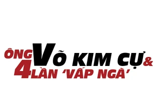 [ĐỒ HỌA] Ông Võ Kim Cự và 4 lần vấp ngã