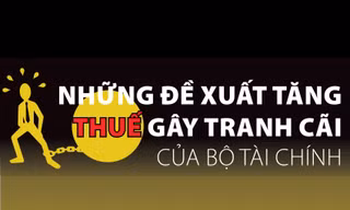 [Infographics] Những đề xuất tăng thuế gây tranh cãi của Bộ Tài chính