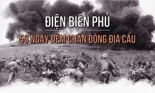 Chiến dịch Điện Biên Phủ - 56 ngày đêm chấn động địa cầu