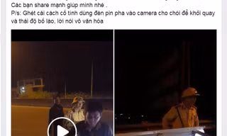 Làm rõ vụ CSGT 'vung tay' rọi đèn pin vào mặt người quay phim