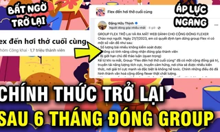 Bất ngờ tái xuất sau 6 tháng tạm dừng, hội Flex đến hơi thở cuối cùng đang "flex" gì? 