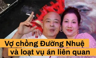 Vợ chồng Đường Nhuệ và hàng loạt vụ án 'đình đám'