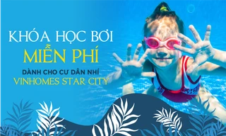 “Khóa học bơi miễn phí” - Đặc quyền dành riêng cho cư dân nhí tại Khu đô thị Vinhomes Star City, Thanh Hóa