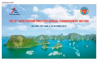ASEM: Nâng cao vị thế, vai trò của Hải quan Việt Nam
