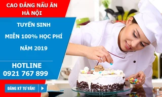 Cao đẳng nấu ăn Hà Nội miễn 100% học phí năm 2019