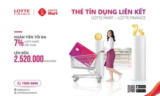 Ưu đãi hoàn tiền lên tới 7% khi chi tiêu tại Lotte Mart