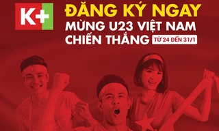 Truyền hình K+ khuyến mại cổ vũ đội tuyển U23 Việt Nam 