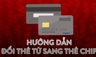 'Khai tử' thẻ từ ATM: Hướng dẫn cách đổi thẻ chip mới nhất