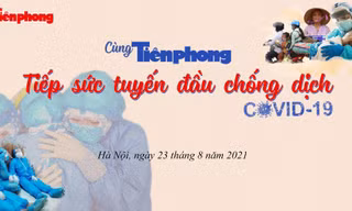 Chi tiết chương trình 'Cùng Tiền Phong tiếp sức tuyến đầu chống dịch COVID-19'