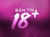 Bản tin Video 18+ số 9: Những người con bất tử
