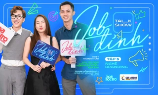 Talkshow Job Đỉnh: Nâng cấp bản thân “mượt mà” nhờ 101 bí kíp xây dựng thương hiệu