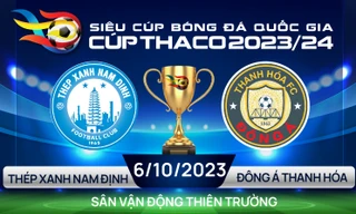 Siêu cúp Bóng đá Quốc gia – Cúp THACO 2023/24: Tương quan trận đấu giữa Thép Xanh Nam Định vs Đông Á Thanh Hóa