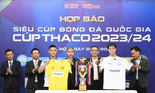 Siêu Cúp bóng đá Quốc gia - Cúp THACO năm 2023/2024: Hứa hẹn trận đấu kịch tính