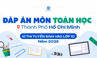 Đáp án tham khảo môn Toán kỳ thi vào lớp 10 THPT tại TP.HCM năm 2025