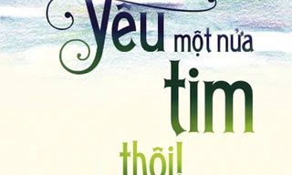 Nhà sách Tiền Phong giới thiệu “Yêu một nửa tim thôi”