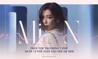 MIN: Những kỳ vọng cho hành trình mới của ngôi sao giải trí thế hệ mới