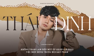 Thái Đinh: “Không tham lam đến mức ép khán giả phải yêu mến mình trong mọi sản phẩm“